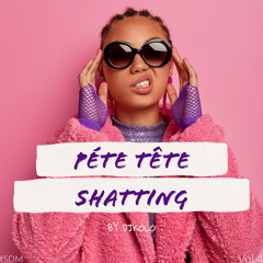 PéteTête Shatting Vol4