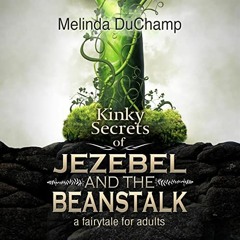 [DOWNLOAD] KINDLE 🧡 Kinky Secrets of Jezebel and the Beanstalk: A Fairy Tale for Adu