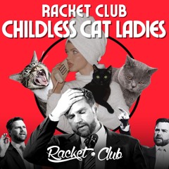 Racket Club - Childless Cat Ladies