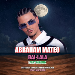 Abraham Mateo - Bai Lala (Larry DJ Remix)  ***FREE DOWNLOAD***