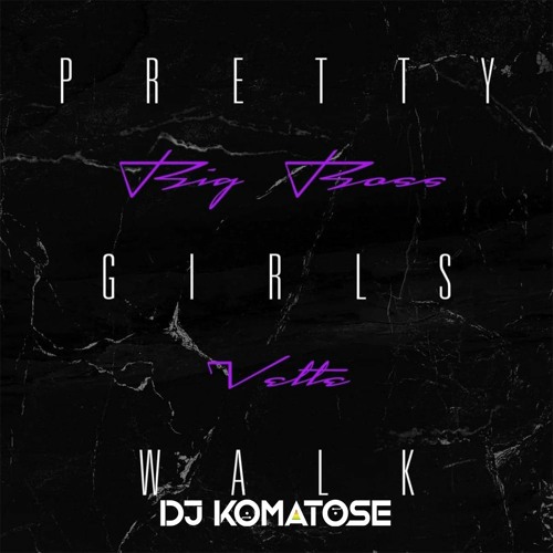 Big Boss Vette - Pretty Girls Walk [DJ Komatose Bootleg]