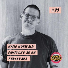 #71 Kalle Norwald: "Samtycke är en färskvara"