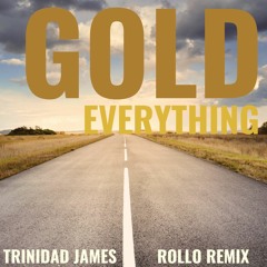 Trinidad James All Gold Everything (Rollo Remix)