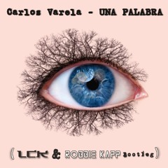 Carlos Varela - Una Palabra (LCK & Robbie Kapp Bootleg)