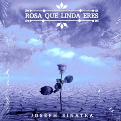 Joseph Sinatra - Rosa Que Linda Eres (Radio Edit)