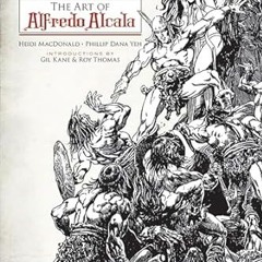 [Read Book] Secret Teachings of a Comic Book Master: The Art of Alfredo Alcala By  Heidi MacDon