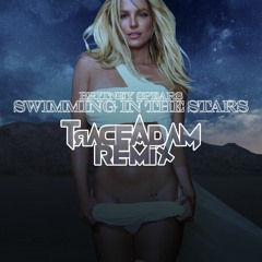 Swimming in the Stars (Trace Adam Remix) - Britney Spears