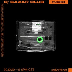 Satélite Takeover c/ Gazar Club @Radio28 (30 De Octubre, 2020)