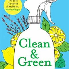 GET [PDF EBOOK EPUB KINDLE] Clean & Green: 101 Hints and Tips for a More Eco-Friendly Home by  N