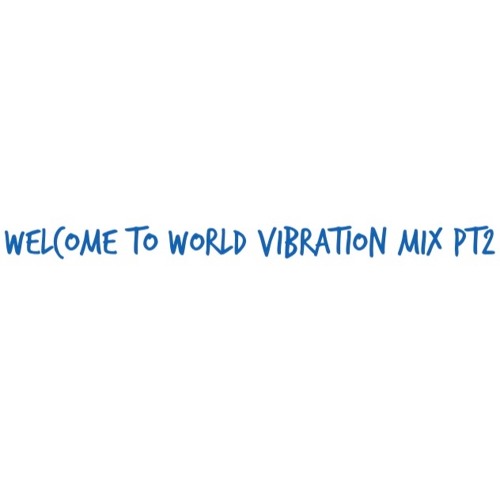 Welcome to world vibration Pt2