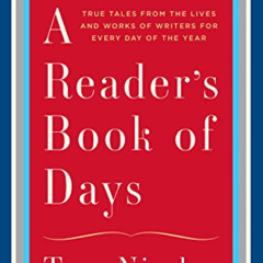 [View] EPUB ✉️ A Reader's Book of Days: True Tales from the Lives and Works of Writer