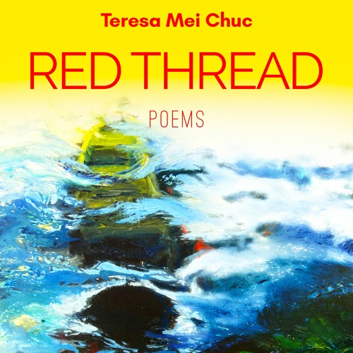 Red Thread: Poems by Teresa Mei Chuc