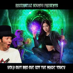 HOLY SHIT BRO SHE GOT THE MAGIC TOUCH