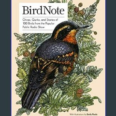 #^R.E.A.D ❤ BirdNote: Chirps, Quirks, and Stories of 100 Birds from the Popular Public Radio Show