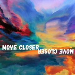 Move Closer