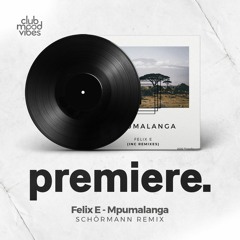 PREMIERE: Felix E - Mpumalanga (Schörmann Remix) [ThreeRecords]