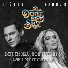 Demien Sixx - Tiesto & Karol G - Don't be Shy and Faithless - Can't get not Sleep (Mashup)