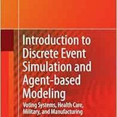 DOWNLOAD PDF 📙 Introduction to Discrete Event Simulation and Agent-based Modeling: V