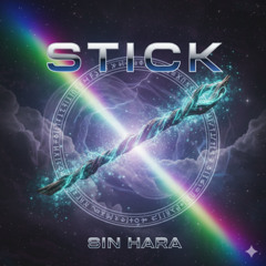 STICK - Sin Hara