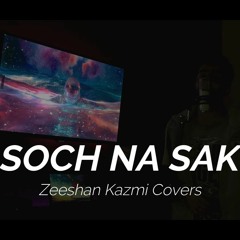 Soch Na SAke | Arjit Singh | Zeeshan Kazmi Covers