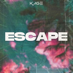 Kage - Escape [3k Free Download OUT NOW]