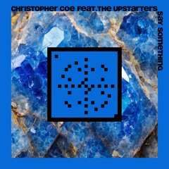 Christopher Coe feat. The UpSetters - "Say Something" (20 Years Systematic)