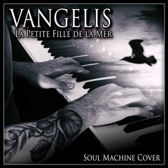 Vangelis - La Petite Fille De La Mer (Soul Machine Cover)