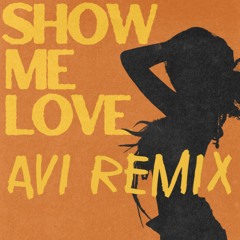 Show Me Love (Feat. Tyla) (AVI Remix)