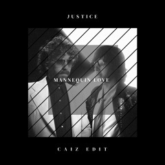 Justice - Mannequin Love (Caiz Edit)