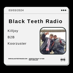 Black Teeth Radio: BATS Take Over With Killjoy & Koorzuster (03 - 03 - 2024)