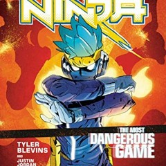 Get [PDF EBOOK EPUB KINDLE] Ninja: The Most Dangerous Game: [A Graphic Novel] by  Tyler "Ninja" Blev