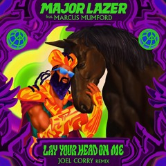 Major Lazer - Lay Your Head On Me (feat. Marcus Mumford) (Joel Corry Remix)