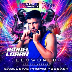 LEOWORLD -4th Aniversario Leon Likes To Party - Israel Loran (Special Podcast)