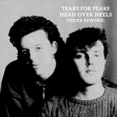 Tears For Fears - Head Over Heels (Tolex Rework)