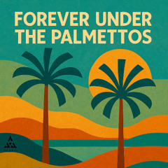 Forever Under the Palmettos