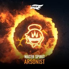 WATER SPIRIT - ARSONIST