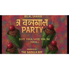 Bilal Shahid - A Bangla Party (ft. The Bangla Boy) | Official Lyric Video | Sylheti Wedding Song |