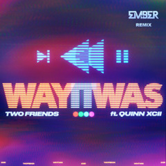 Two Friends - Way It Was (EMBER Remix)