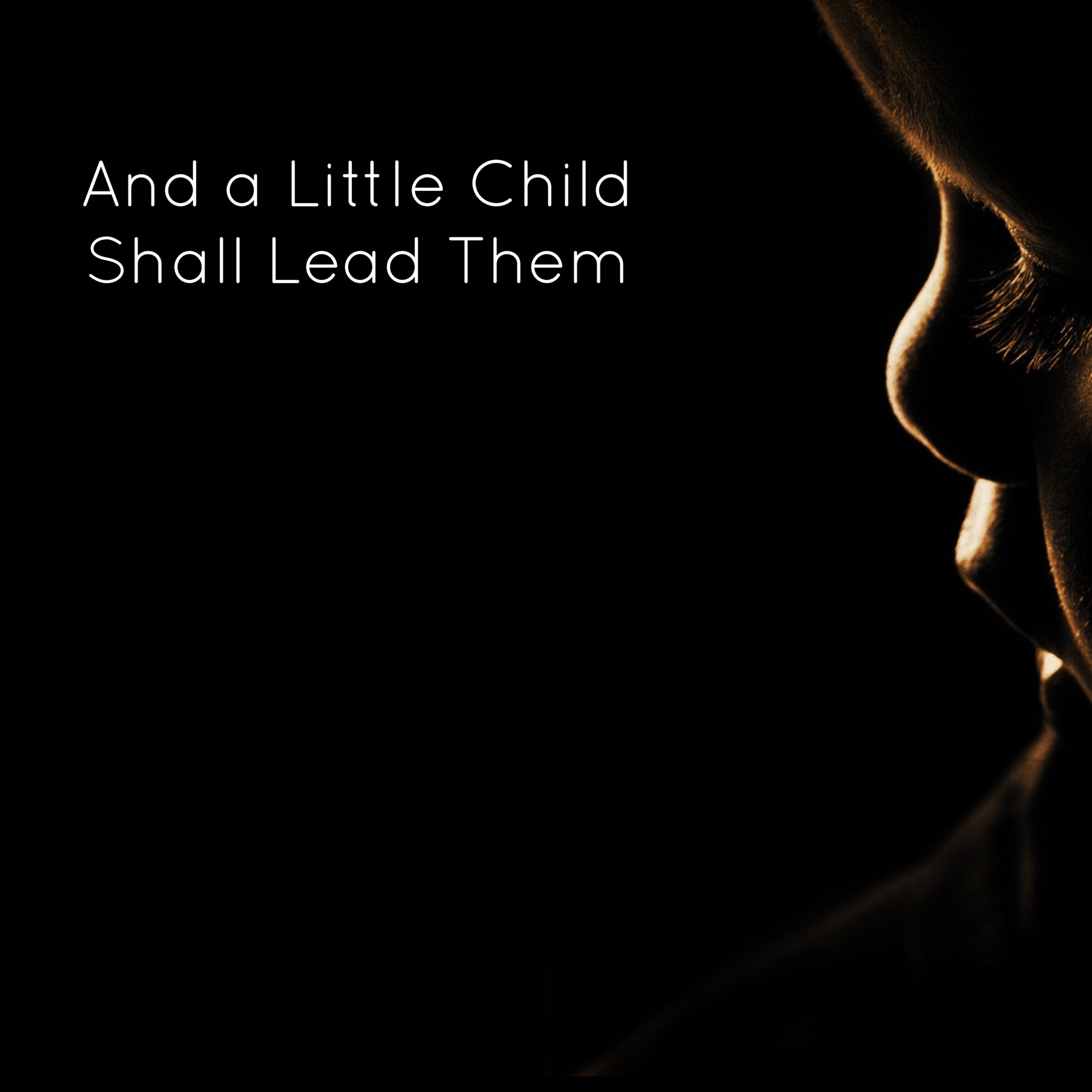 (May 22, 2022) "A Little Child Shall Lead Them: Youthful Example" w/ Ed Glaize episode artwork