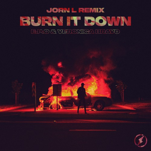 E.P.O & Veronica Bravo - Burn It Down (Jorn L Remix)