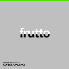 frutto ~ Correspondence Nº14