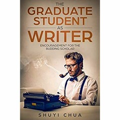 eBook ✔️ PDF The Graduate Student as Writer Encouragement for the Budding Scholar