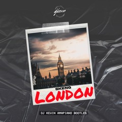 LONDON - SKENG (DJ KEVIN AMAPIANO BOOTLEG)