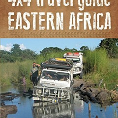 PDF KINDLE DOWNLOAD 4x4 Travel Guide: Eastern Africa: Zambia * Malawi