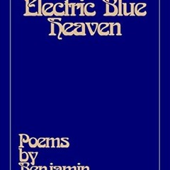 [Read] KINDLE PDF EBOOK EPUB Electric Blue Heaven by  Benjamin James McLay 🖋️