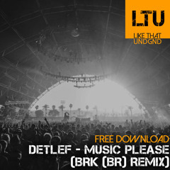 Free Download: Detlef - Music Please (BRK (BR) Remix)
