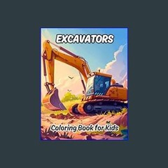 Read$$ 💖 Excavators Coloring Book for Kids: 50 Amazing Coloring Pages for Ages 4-10     Paperback