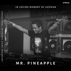 Undertone Radio Episode 028 - Mr. Pineapple (In Loving Memory of Jaishon)