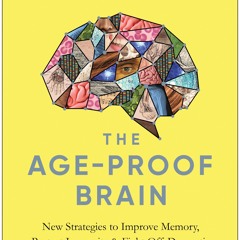 ❤Book⚡[PDF]✔ The Age-Proof Brain: New Strategies to Improve Memory, Protect Immunity, and