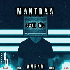 Mantraa. - CALL ME
